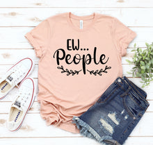 Load image into Gallery viewer, Ew People T-shirt