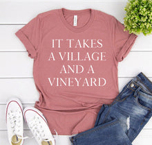 Load image into Gallery viewer, It Takes A Village And A Vineyard T-shirt