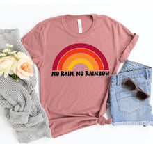 Load image into Gallery viewer, No Rain No Rainbow T-shirt