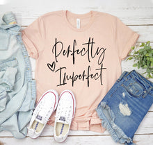 Load image into Gallery viewer, Perfectly Imperfect T-shirt
